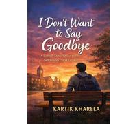 I Don’t Want to Say Goodbye: A College Story About Love, Self-Respect, and Growth
