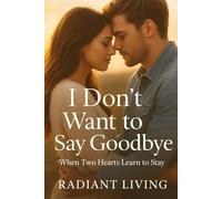 I Don’t Want to Say Goodbye: When Two Hearts Learn to Stay