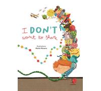 I don’t want to share