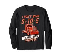 I Don’t Work 9-to-5 I Drive with Purpose Professional Driver Long Sleeve T-Shirt