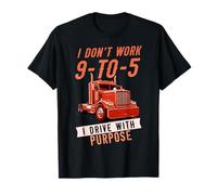 I Don’t Work 9-to-5 I Drive with Purpose Professional Driver T-Shirt
