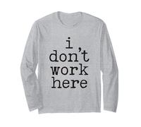 I Don’t Work Here Sarcastic Workers Rights Funny Union Long Sleeve T-Shirt