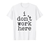I Don’t Work Here Sarcastic Workers Rights Funny Union T-Shirt