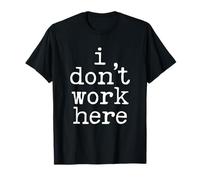 I Don’t Work Here Sarcastic Workers Rights Funny Union T-Shirt