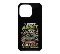 I Don't Abduct I Just Collect Weird Friends Raccoon Alien Case for iPhone 13 Pro