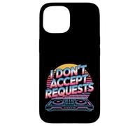 I Don't Accept Requests DJ Song Playlist Jokes - Case for iPhone 15