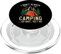 I Don't Always Camping Oh Wait Yes I Do Camper Camp PopSockets PopGrip for MagSafe