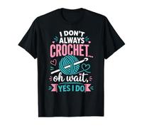 I Dont Always Crochet Oh Wait Yes I Do Value Graphic T-Shirt