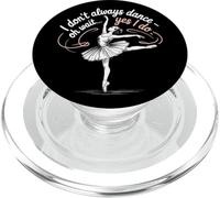 I Don't Always Dance Oh Wait Yes I Do For Dancer Dance Lover PopSockets PopGrip for MagSafe