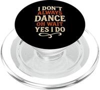 I don't always dance oh wait yes I do funny dance PopSockets PopGrip for MagSafe