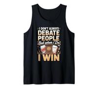 I Don't Always Debate People but When I Do I Win Tank Top