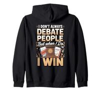 I Don't Always Debate People but When I Do I Win Zip Hoodie