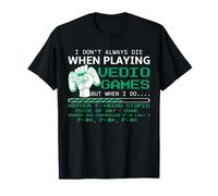 I Don't Always Die Playing Video Games Funny Gaming Gamer T-Shirt