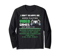I Don't Always Die When Playing Video Games Controller Gamer Long Sleeve T-Shirt