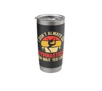 I Don't Always Do Gymnastics Oh Wait Yes I Do Stainless Steel Insulated Tumbler