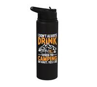 I Don't Always Drink When I'm Camping Oh Wait Yes I Do Stainless Steel Insulated Water Bottle