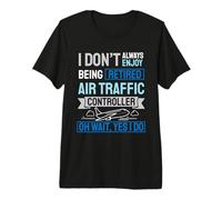 I Don't Always Enjoy Being Retired Air Traffic Controller Premium T-Shirt