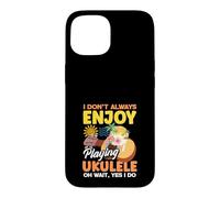 I Dont Always Enjoy Playing Ukulele Oh Wait Yes I Do Case for iPhone 15
