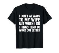 I Don't Always Listen to My Wife But When I Do Things T-Shirt