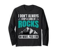 I Don't Always Look At Rocks Funny Geologist Long Sleeve T-Shirt