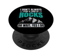 I Don't Always Look At Rocks Funny Geologist PopSockets Adhesive PopGrip