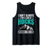 I Don't Always Look At Rocks Funny Geologist Tank Top