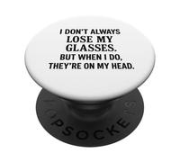 I Don't Always Lose My Glasses Funny Getting Older Sarcastic PopSockets Adhesive PopGrip