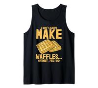 I Don't Always Make Waffles Funny Breakfast Foodie Tank Top