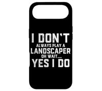 I Don't Always Play A Landscaper Oh Wait Landscaping Dad Case for iPhone Air