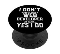 I Don't Always Play A Web Developer PopSockets Adhesive PopGrip