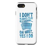 I Don't Always Play Accordion Oh Wait Yes I Do Case for iPhone SE (2020) / 7/8