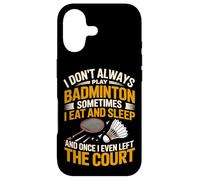 I Don't Always Play Badminton Sometimes I Eat And Sleep Case for iPhone 17