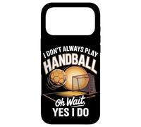 I Don't Always Play Handball Oh Wait Yes I Do Case for iPhone 17 Pro Max