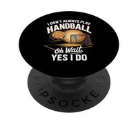 I Don't Always Play Handball Oh Wait Yes I Do PopSockets Adhesive PopGrip