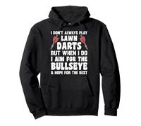 I Don't Always Play Lawn Darts But When For The Bullseye Pullover Hoodie