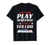 I Don't Always Play Oh Wait Yes I Do Board Game Humor T-Shirt