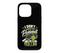 I Don't Always Play Pickleball ... Oh Wait Yes I Do Case for iPhone 13 Pro