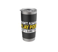 I Don't Always Play Pool But I Sure Try Billiards Player Stainless Steel Insulated Tumbler