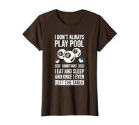 I Don't Always Play Pool Sometimes I Eat and Sleep Billard T-Shirt, Women, Brown, 3X-Large