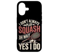 I Don't Always Play Squash Oh Wait Yes I Do Funny Case for iPhone 17