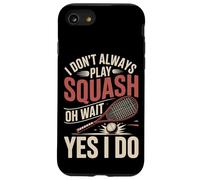 I Don't Always Play Squash Oh Wait Yes I Do Funny Case for iPhone SE (2020) / 7/8