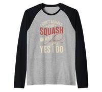 I Don't Always Play Squash Oh Wait Yes I Do Funny Raglan Baseball Tee