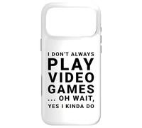 I Don't Always Play Video Games Funny Sarcastic Gamer Quote Case for iPhone 17 Pro Max