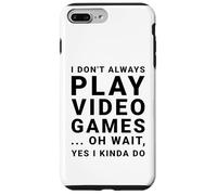 I Don't Always Play Video Games Funny Sarcastic Gamer Quote Case for iPhone 7 Plus/8 Plus