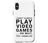 I Don't Always Play Video Games Funny Sarcastic Gamer Quote Case for iPhone X/XS