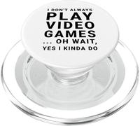 I Don't Always Play Video Games Funny Sarcastic Gamer Quote PopSockets PopGrip for MagSafe