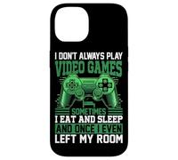 I Don't Always Play Video Games Sometimes I Eat And Sleep An Case for iPhone 14
