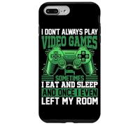 I Don't Always Play Video Games Sometimes I Eat And Sleep An Case for iPhone 7 Plus/8 Plus