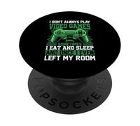 I Don't Always Play Video Games Sometimes I Eat And Sleep An PopSockets Adhesive PopGrip