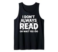 I Don't Always Read Oh Wait Yes I Do Tank Top